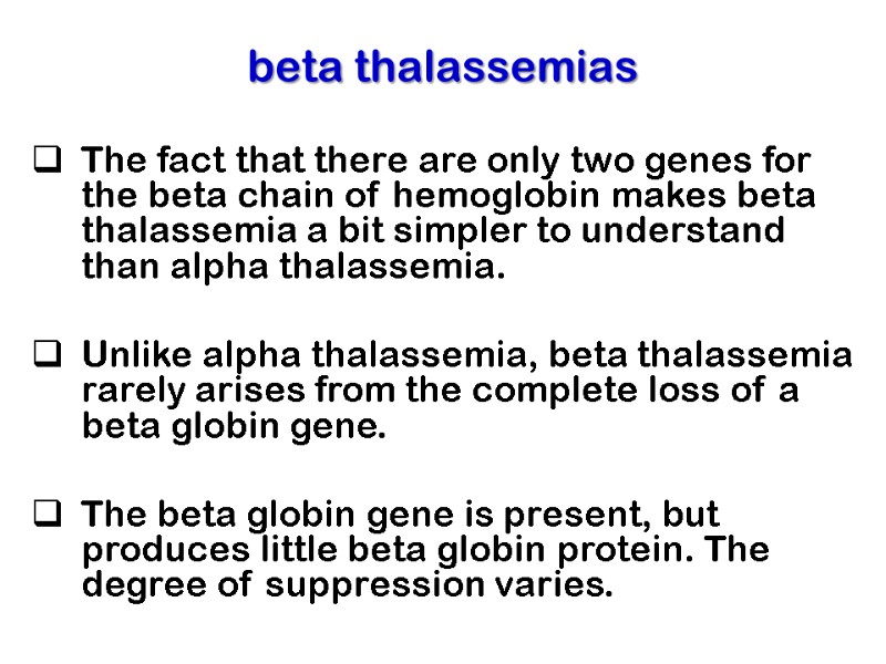 beta thalassemias The fact that there are only two genes for the beta chain